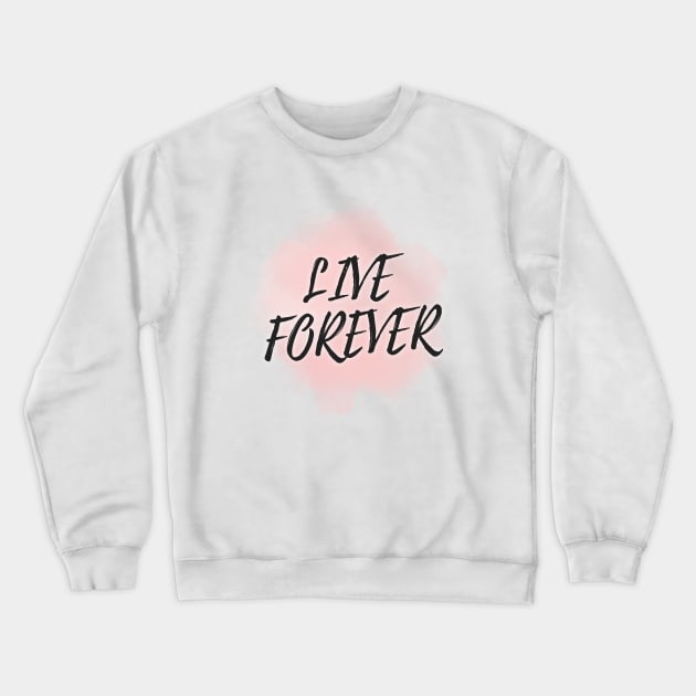 Live Forever Crewneck Sweatshirt by Variant Designer